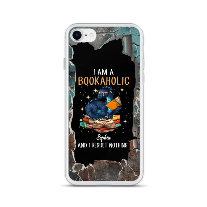 Custom Personalized Reading Book Phone Case - Gift Idea For Book Lovers - I Am A Bookaholic And I Regret Nothing - Case For iPhone/ Samsung