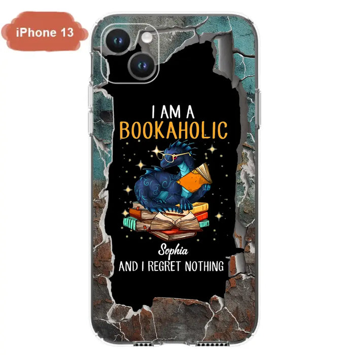 Custom Personalized Reading Book Phone Case - Gift Idea For Book Lovers - I Am A Bookaholic And I Regret Nothing - Case For iPhone/ Samsung