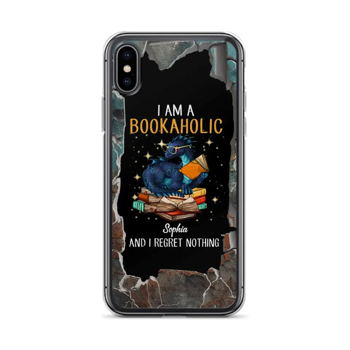 Custom Personalized Reading Book Phone Case - Gift Idea For Book Lovers - I Am A Bookaholic And I Regret Nothing - Case For iPhone/ Samsung