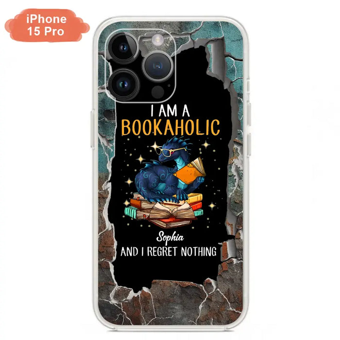 Custom Personalized Reading Book Phone Case - Gift Idea For Book Lovers - I Am A Bookaholic And I Regret Nothing - Case For iPhone/ Samsung