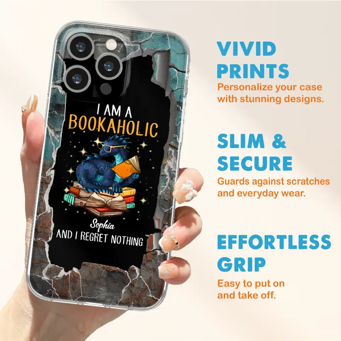 Custom Personalized Reading Book Phone Case - Gift Idea For Book Lovers - I Am A Bookaholic And I Regret Nothing - Case For iPhone/ Samsung