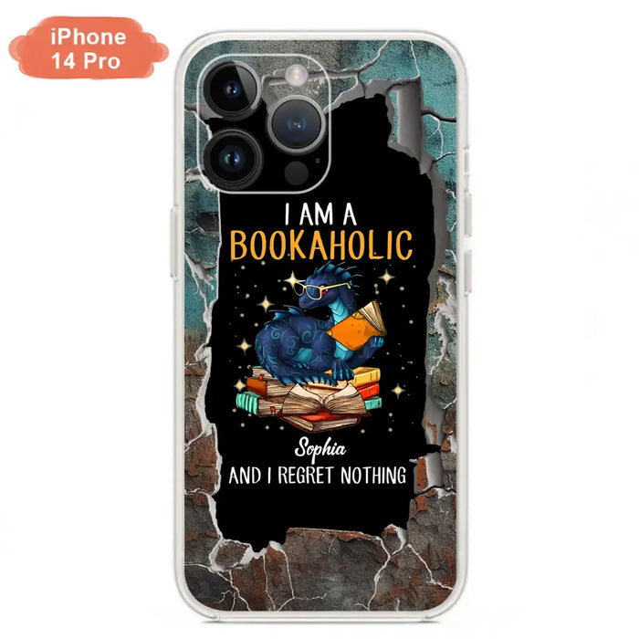 Custom Personalized Reading Book Phone Case - Gift Idea For Book Lovers - I Am A Bookaholic And I Regret Nothing - Case For iPhone/ Samsung