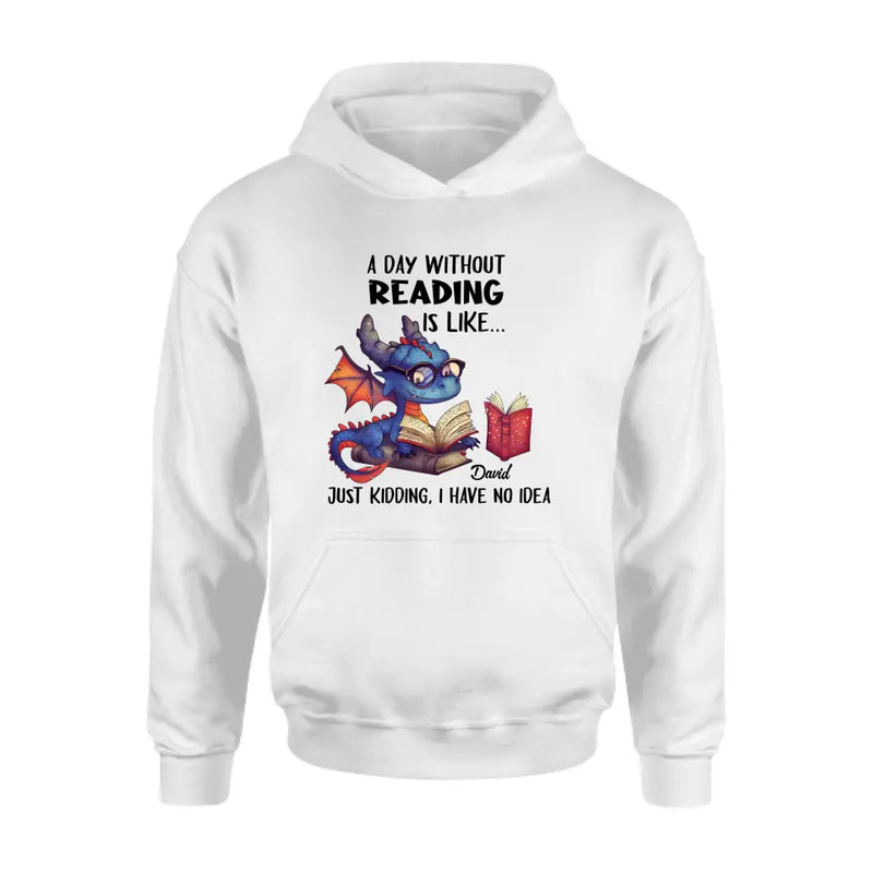 Personalized Book Dragon T-Shirt/Hoodie - Gift Idea For Reading Lover - A Day Without Reading Is Like...