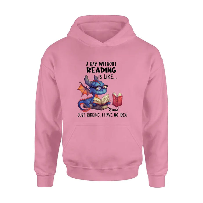 Custom Personalized Book Dragon T-Shirt/ Hoodie - Gift Idea For Reading Lover - A Day Without Reading Is Like...