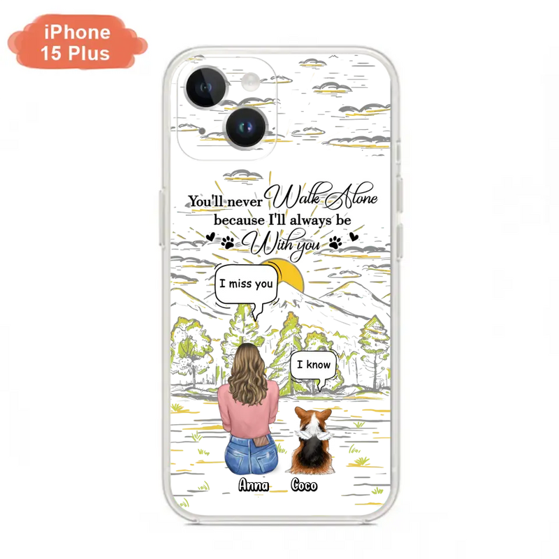 Custom Personalized Memorial iPhone/ Samsung Cases - Gift Idea For Pet Owner with up to 4 Pets - You'll Never Walk Alone Because I'll Always Be With You