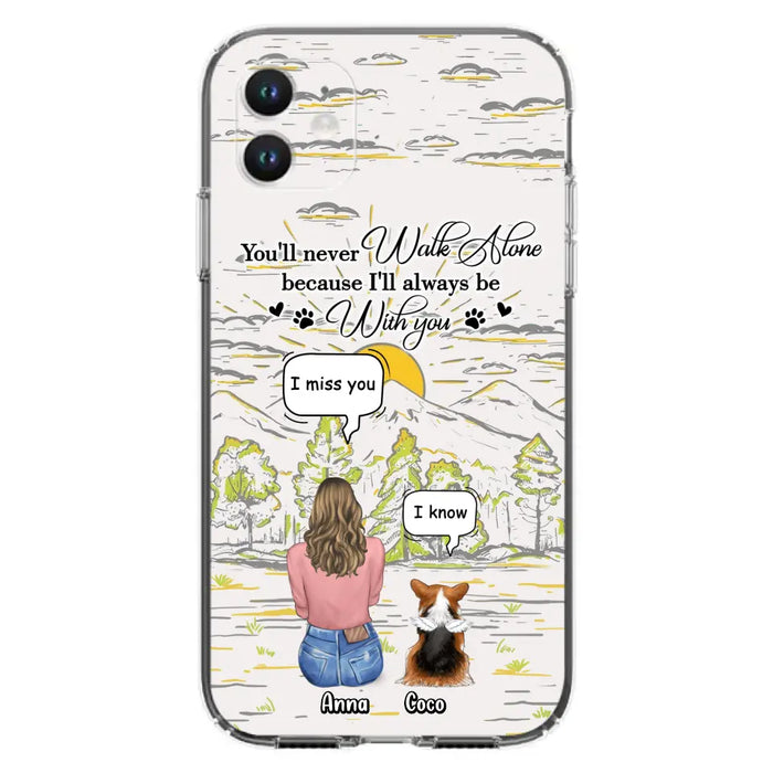 Custom Personalized Memorial iPhone/ Samsung Cases - Gift Idea For Pet Owner with up to 4 Pets - You'll Never Walk Alone Because I'll Always Be With You