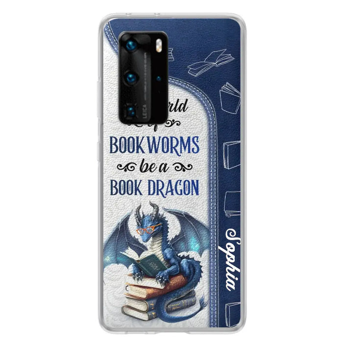 Custom Personalized Book Dragon Phone Case - Gift Idea For Book Lovers - In A World Of Bookworms Be A Book Dragon - Case For Xiaomi/ Oppo/ Huawei