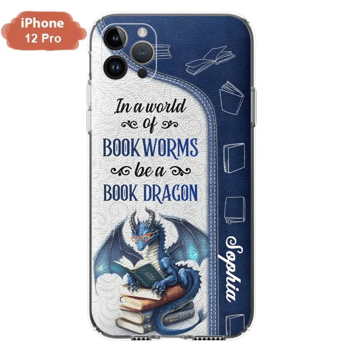 Custom Personalized Book Dragon Phone Case - Gift Idea For Book Lovers - In A World Of Bookworms Be A Book Dragon - Case For iPhone/ Samsung