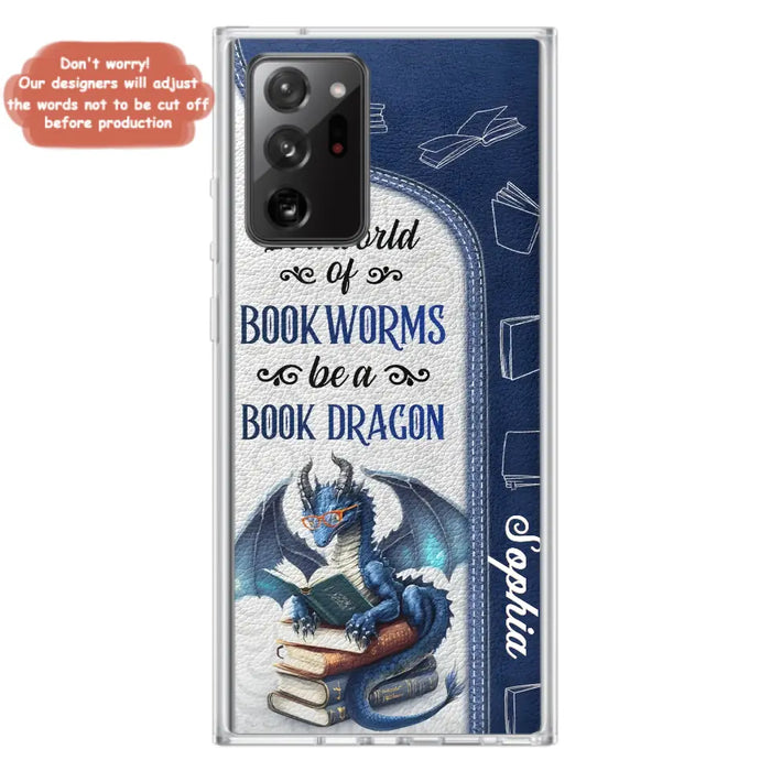 Custom Personalized Book Dragon Phone Case - Gift Idea For Book Lovers - In A World Of Bookworms Be A Book Dragon - Case For iPhone/ Samsung