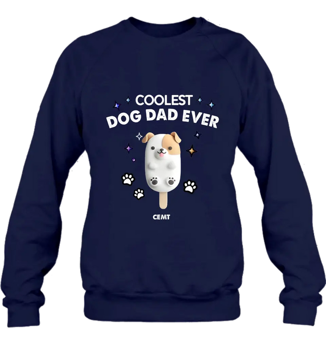 Custom Personalized Dog Popsicles T-Shirt/ Long Sleeve/ Sweatshirt/ Hoodie - Gift Idea For Dog Lover - Coolest Dog Dad Ever