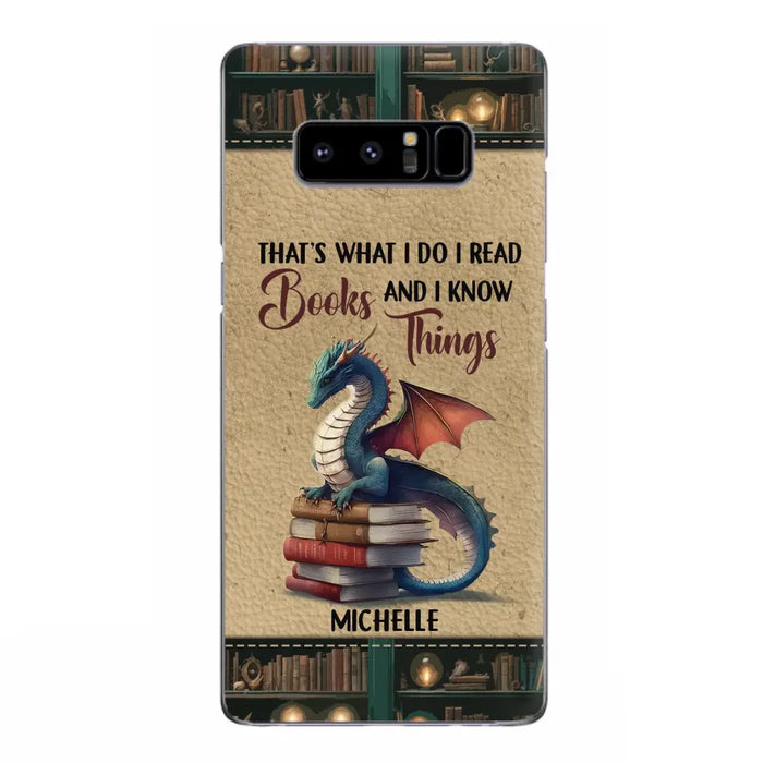 Custom Personalized Book Dragon Phone Case - Gift Idea For Book Lovers - That's What I Do I Read Books And I Know Things - Case For iPhone/ Samsung