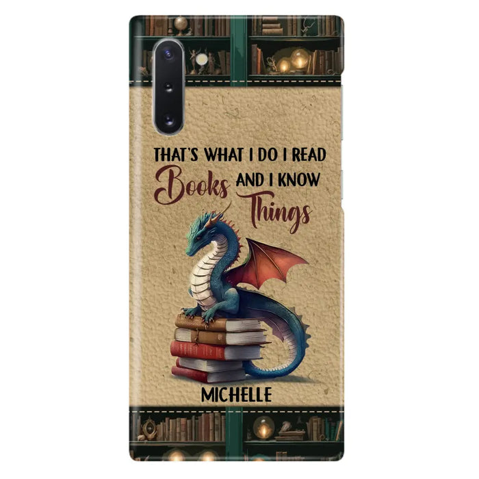 Custom Personalized Book Dragon Phone Case - Gift Idea For Book Lovers - That's What I Do I Read Books And I Know Things - Case For iPhone/ Samsung