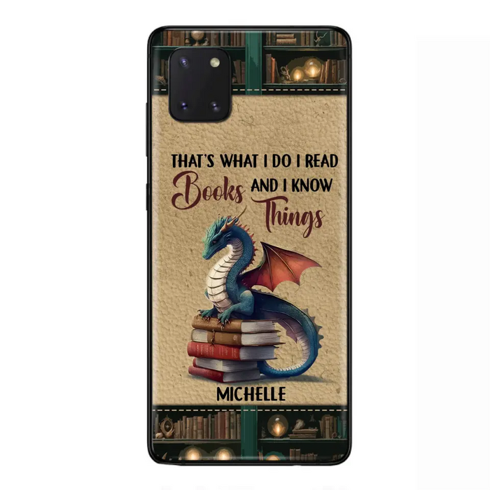 Custom Personalized Book Dragon Phone Case - Gift Idea For Book Lovers - That's What I Do I Read Books And I Know Things - Case For iPhone/ Samsung