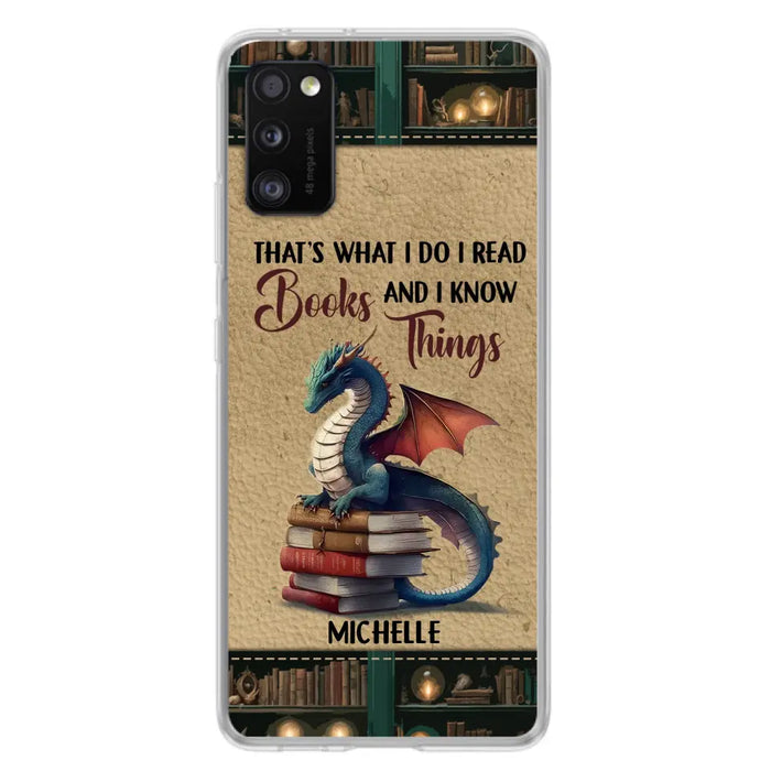 Custom Personalized Book Dragon Phone Case - Gift Idea For Book Lovers - That's What I Do I Read Books And I Know Things - Case For iPhone/ Samsung