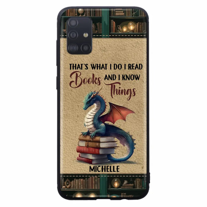 Custom Personalized Book Dragon Phone Case - Gift Idea For Book Lovers - That's What I Do I Read Books And I Know Things - Case For iPhone/ Samsung