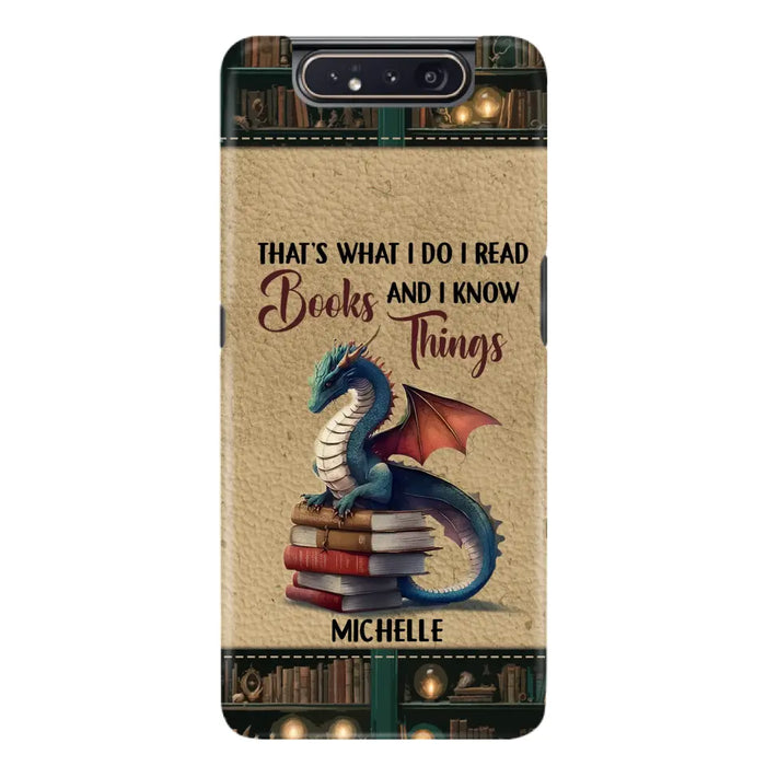 Custom Personalized Book Dragon Phone Case - Gift Idea For Book Lovers - That's What I Do I Read Books And I Know Things - Case For iPhone/ Samsung