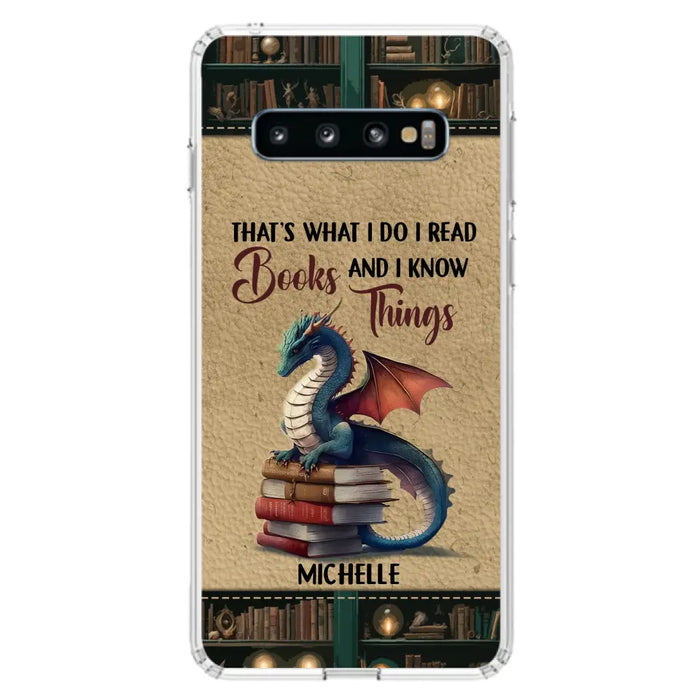 Custom Personalized Book Dragon Phone Case - Gift Idea For Book Lovers - That's What I Do I Read Books And I Know Things - Case For iPhone/ Samsung