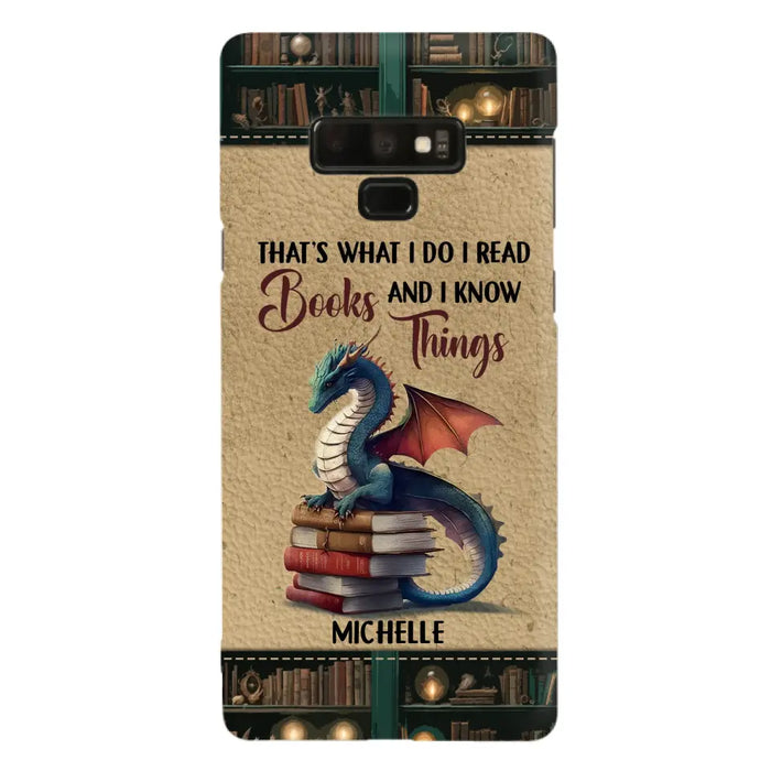 Custom Personalized Book Dragon Phone Case - Gift Idea For Book Lovers - That's What I Do I Read Books And I Know Things - Case For iPhone/ Samsung