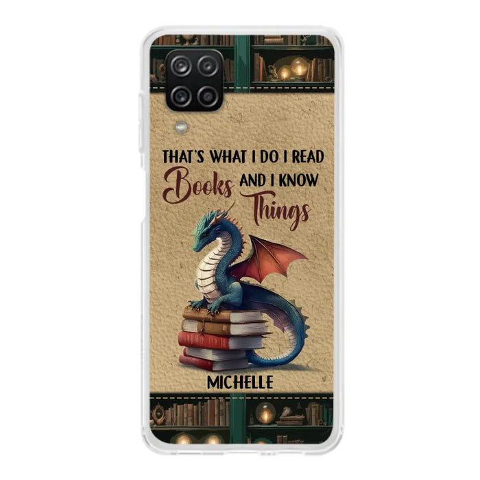 Custom Personalized Book Dragon Phone Case - Gift Idea For Book Lovers - That's What I Do I Read Books And I Know Things - Case For iPhone/ Samsung