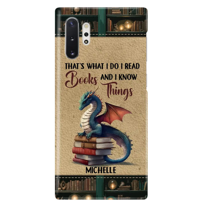 Custom Personalized Book Dragon Phone Case - Gift Idea For Book Lovers - That's What I Do I Read Books And I Know Things - Case For iPhone/ Samsung