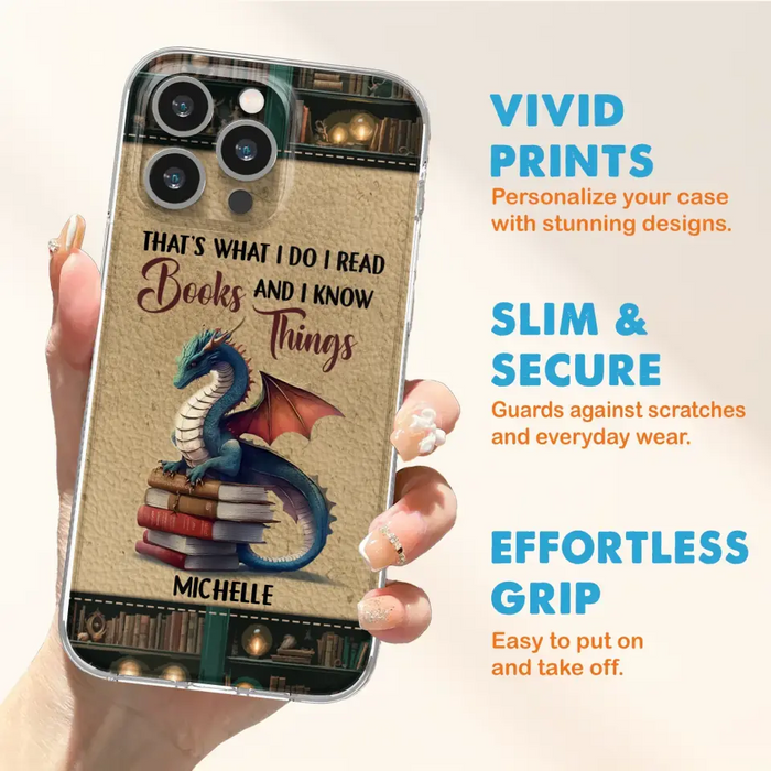 Custom Personalized Book Dragon Phone Case - Gift Idea For Book Lovers - That's What I Do I Read Books And I Know Things - Case For iPhone/ Samsung