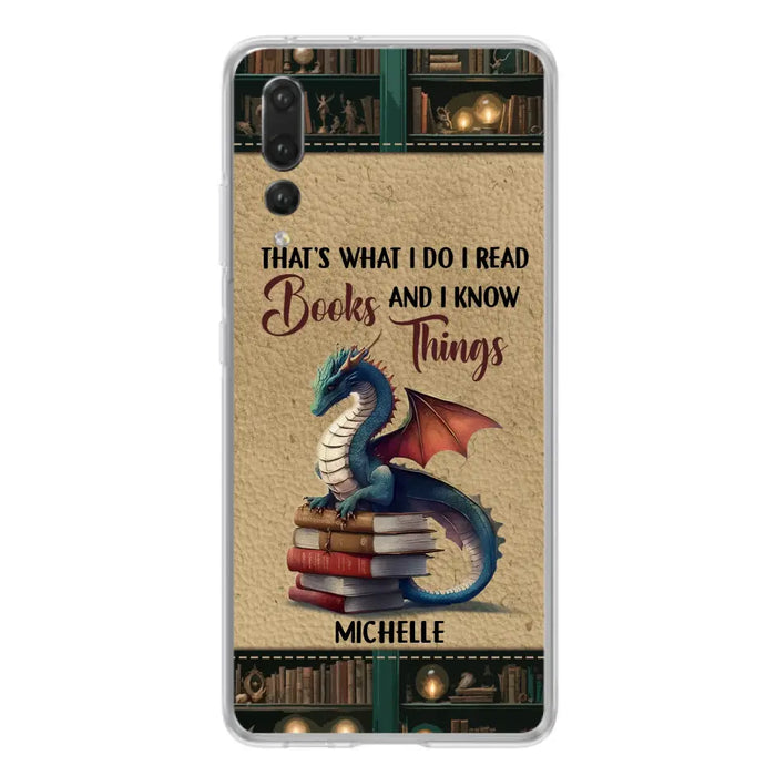 Custom Personalized Book Dragon Phone Case - Gift Idea For Book Lovers - That's What I Do I Read Books And I Know Things - Case For Xiaomi/ Oppo/ Huawei