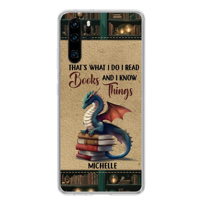 Custom Personalized Book Dragon Phone Case - Gift Idea For Book Lovers - That's What I Do I Read Books And I Know Things - Case For Xiaomi/ Oppo/ Huawei