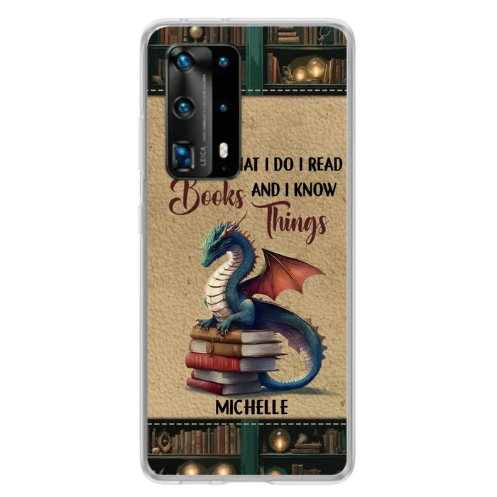 Custom Personalized Book Dragon Phone Case - Gift Idea For Book Lovers - That's What I Do I Read Books And I Know Things - Case For Xiaomi/ Oppo/ Huawei