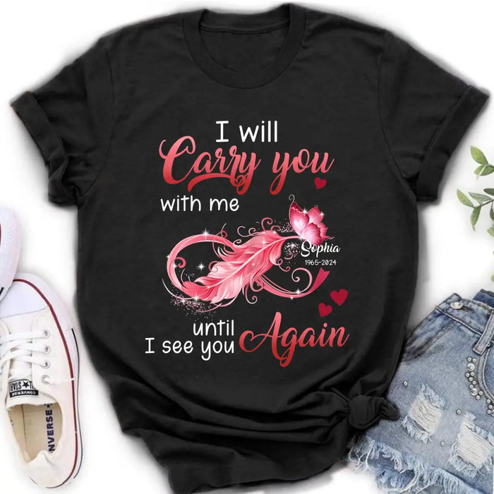 Custom Personalized Memorial Butterfly Infinity Black Shirt/ Hoodie - Memorial Gift Idea For Family Member - I Will Carry You With Me Until I See You Again