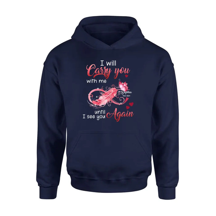 Custom Personalized Memorial Butterfly Infinity Black Shirt/ Hoodie - Memorial Gift Idea For Family Member - I Will Carry You With Me Until I See You Again