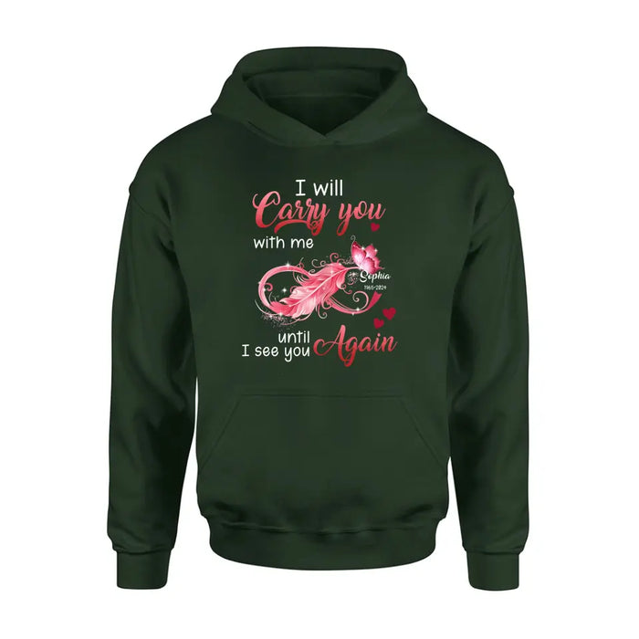 Custom Personalized Memorial Butterfly Infinity Black Shirt/ Hoodie - Memorial Gift Idea For Family Member - I Will Carry You With Me Until I See You Again