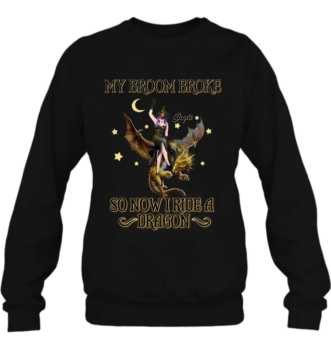 Custom Personalized Witch Dragon T-Shirt/ Long Sleeve/ Sweatshirt/ Hoodie - My Broom Broke So Now I Ride A Dragon