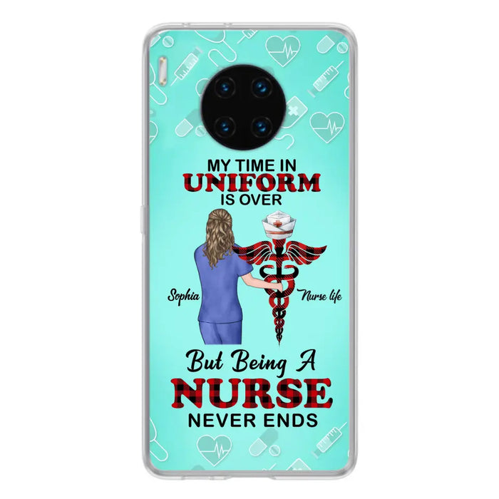 Custom Personalized Nurse Phone Cases For Xiaomi/ Oppo/ Huawei - Gift Idea For Nurse/ Birthday/ Friend - My Time In Uniform Is Over But Beings A Nurse Never Ends