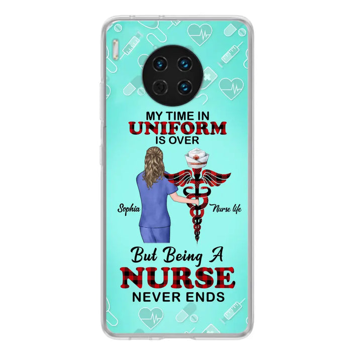 Custom Personalized Nurse Phone Cases For Xiaomi/ Oppo/ Huawei - Gift Idea For Nurse/ Birthday/ Friend - My Time In Uniform Is Over But Beings A Nurse Never Ends