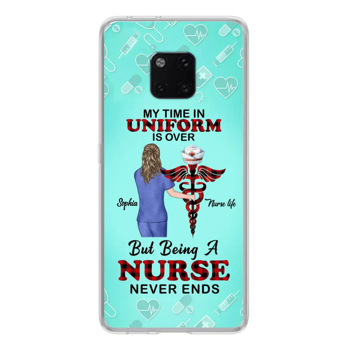 Custom Personalized Nurse Phone Cases For Xiaomi/ Oppo/ Huawei - Gift Idea For Nurse/ Birthday/ Friend - My Time In Uniform Is Over But Beings A Nurse Never Ends