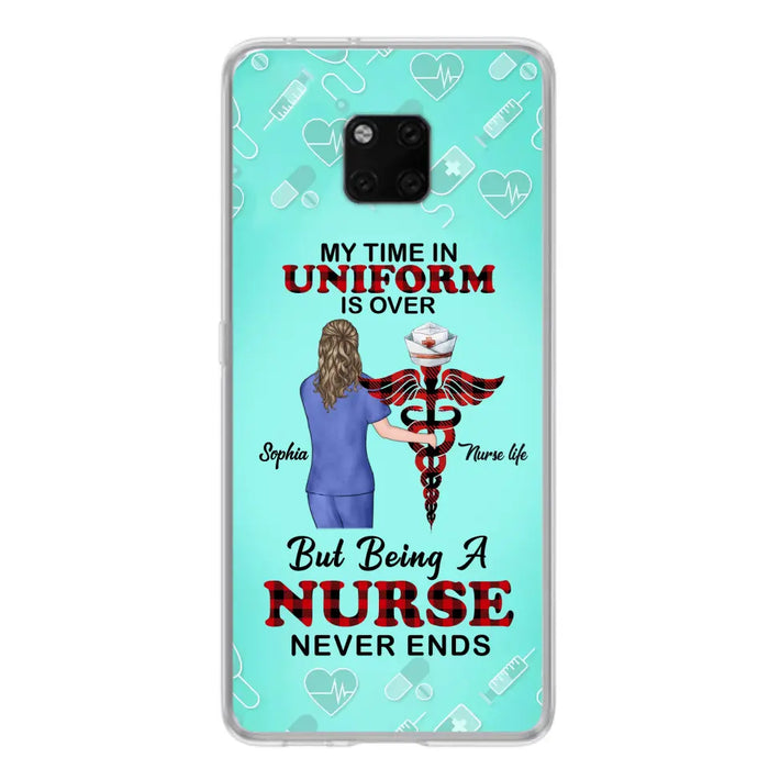 Custom Personalized Nurse Phone Cases For Xiaomi/ Oppo/ Huawei - Gift Idea For Nurse/ Birthday/ Friend - My Time In Uniform Is Over But Beings A Nurse Never Ends