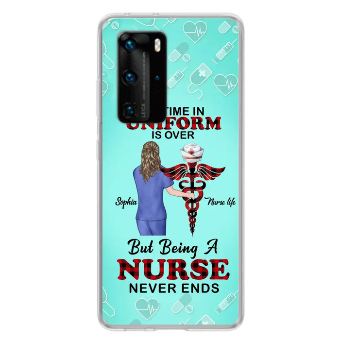 Custom Personalized Nurse Phone Cases For Xiaomi/ Oppo/ Huawei - Gift Idea For Nurse/ Birthday/ Friend - My Time In Uniform Is Over But Beings A Nurse Never Ends