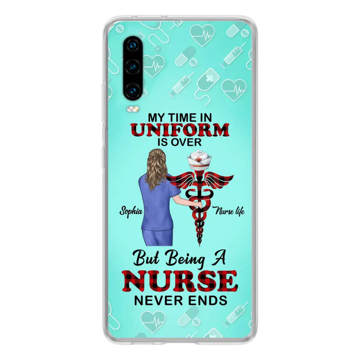 Custom Personalized Nurse Phone Cases For Xiaomi/ Oppo/ Huawei - Gift Idea For Nurse/ Birthday/ Friend - My Time In Uniform Is Over But Beings A Nurse Never Ends