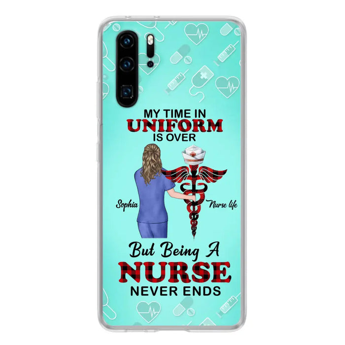 Custom Personalized Nurse Phone Cases For Xiaomi/ Oppo/ Huawei - Gift Idea For Nurse/ Birthday/ Friend - My Time In Uniform Is Over But Beings A Nurse Never Ends