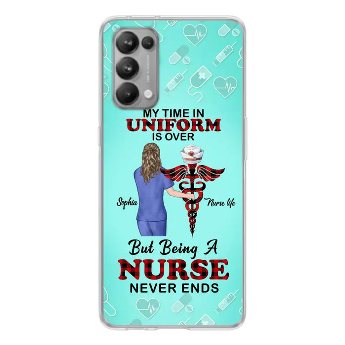 Custom Personalized Nurse Phone Cases For Xiaomi/ Oppo/ Huawei - Gift Idea For Nurse/ Birthday/ Friend - My Time In Uniform Is Over But Beings A Nurse Never Ends