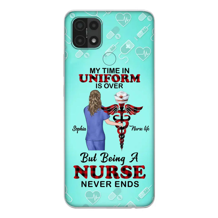 Custom Personalized Nurse Phone Cases For Xiaomi/ Oppo/ Huawei - Gift Idea For Nurse/ Birthday/ Friend - My Time In Uniform Is Over But Beings A Nurse Never Ends