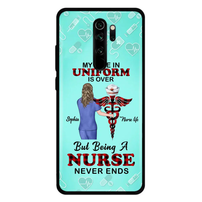 Custom Personalized Nurse Phone Cases For Xiaomi/ Oppo/ Huawei - Gift Idea For Nurse/ Birthday/ Friend - My Time In Uniform Is Over But Beings A Nurse Never Ends