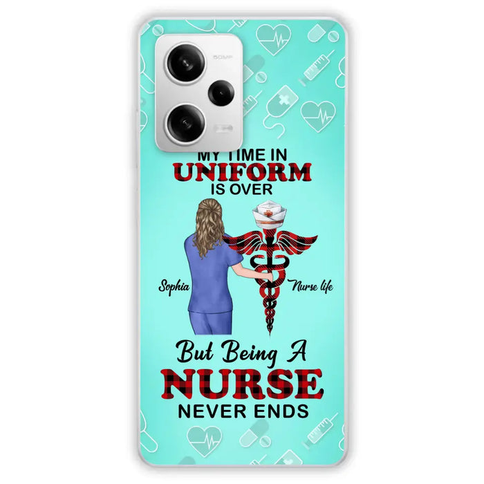 Custom Personalized Nurse Phone Cases For Xiaomi/ Oppo/ Huawei - Gift Idea For Nurse/ Birthday/ Friend - My Time In Uniform Is Over But Beings A Nurse Never Ends