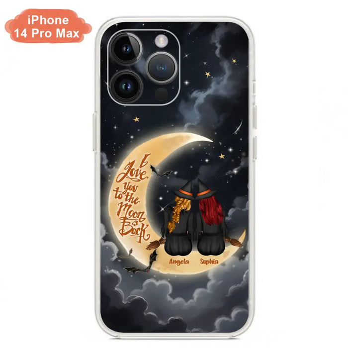 Custom Personalized Witches Phone Case For iPhone/ Samsung - Gift Idea For Friend -Memorial Gift - I Love You To The Moon & Back