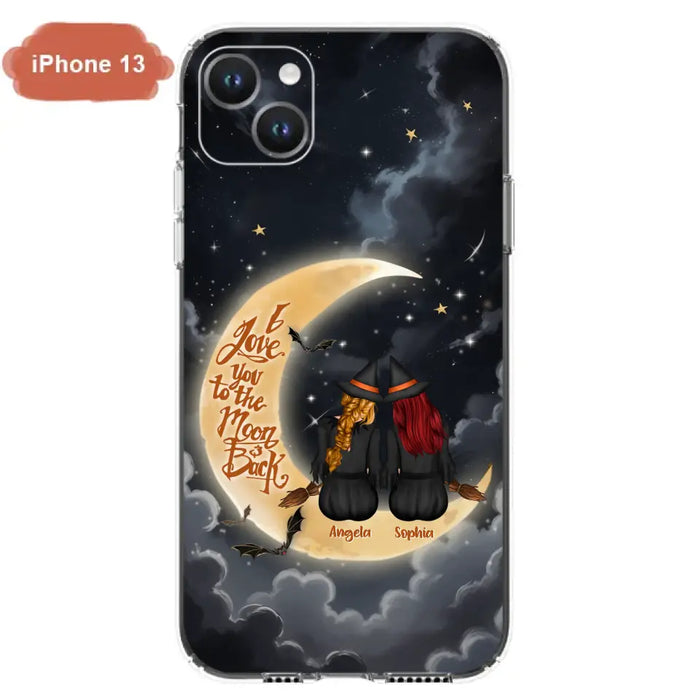 Custom Personalized Witches Phone Case For iPhone/ Samsung - Gift Idea For Friend -Memorial Gift - I Love You To The Moon & Back