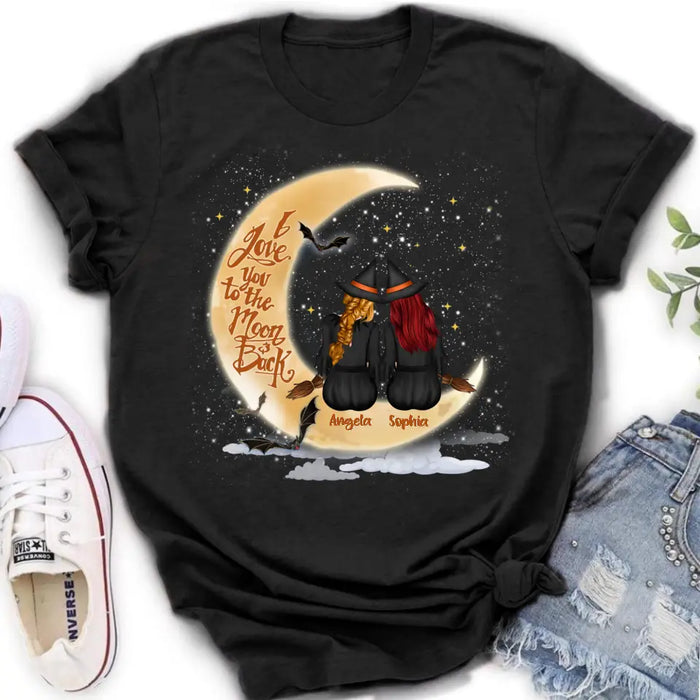 Custom Personalized Witches T-shirt/ Long Sleeve/ Sweatshirt/ Hoodie - Gift Idea For Friend - Memorial Gift - I Love You To The Moon & Back