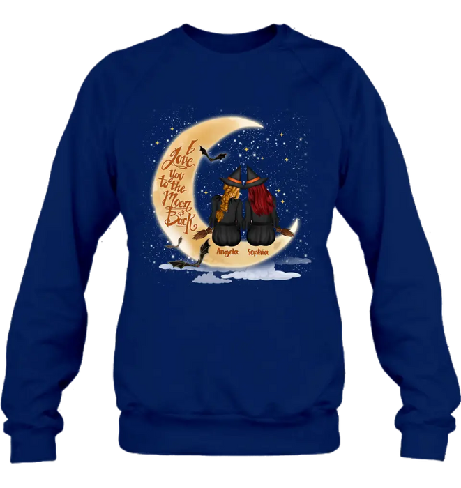 Custom Personalized Witches T-shirt/ Long Sleeve/ Sweatshirt/ Hoodie - Gift Idea For Friend - Memorial Gift - I Love You To The Moon & Back