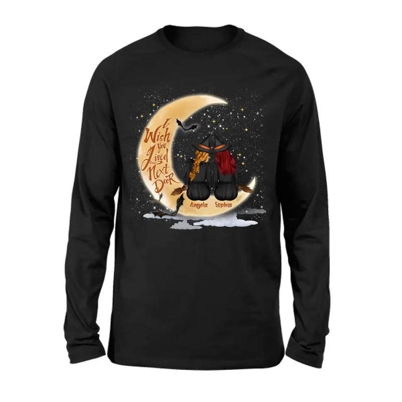 Personalized Witches Besties T-shirt/Long Sleeve/Sweatshirt/Hoodie - Gift Idea For Friends/Sisters/Besties - I Wish You Lived Next Door