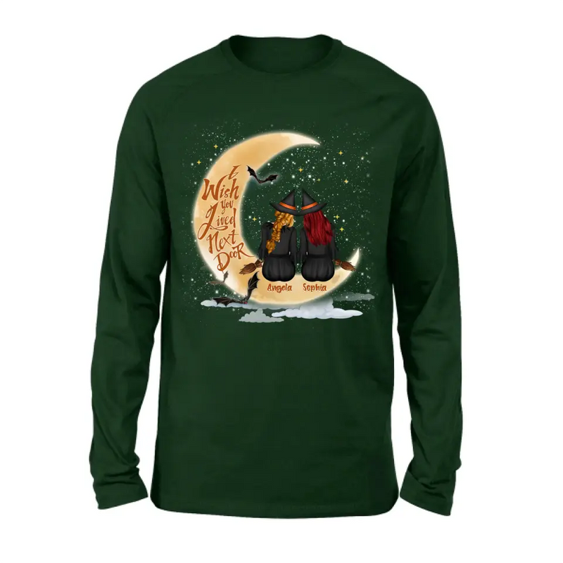 Personalized Witches Besties T-shirt/Long Sleeve/Sweatshirt/Hoodie - Gift Idea For Friends/Sisters/Besties - I Wish You Lived Next Door