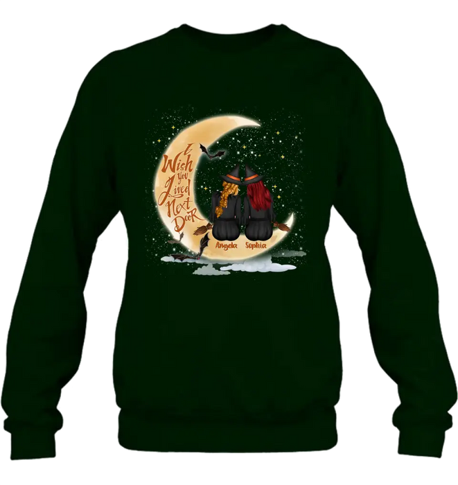 Custom Personalized Witches Besties T-shirt/ Long Sleeve/ Sweatshirt/ Hoodie - Gift Idea For Friends/ Sisters/ Besties - I Wish You Lived Next Door